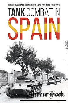 Tank Combat in Spain: Armored Warfare during the Spanish Civil War 1936-1939 [Casemate Publishers]