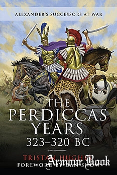 The Perdiccas Years 323-320 BC [Pen & Sword]
