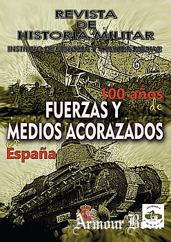 100 Anos de Fuerzas y Medios Acorazados en Espana [Revista de Historia Militar Extra I]