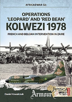 Operations "Leopard" and 'Red Bean" Kolwezi 1978: French and Belgian Intervention in Zaire [Africa@War Series №32]