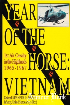 Year of the Horse: Vietnam 1st Air Cavalry in the Highlands 1965-1967 [Schiffer Publishing]