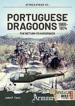 Portuguese Dragoons 1966-1974: The Return to Horseback [Africa@War Series №42]