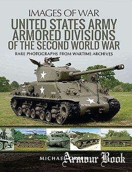 United States Army Armored Divisions of the Second World War [Images of War]