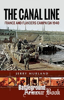 The Canal Line: France and Flanders Campaign 1940 [Battleground Europe]