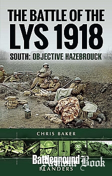 The Battle of the Lys 1918 South: Objective Hazebrouck [Battleground Europe]