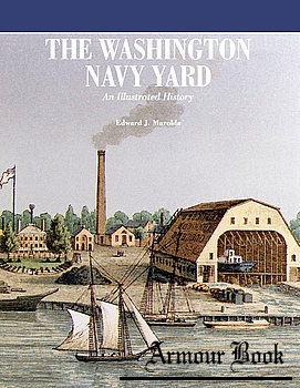 The Washington Navy Yard: An Illustrated History [United States Government Printing Office]