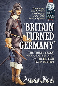 Britain Turned Germany [Century of the Soldier 1618-1721]