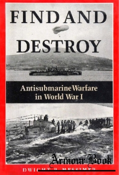 Find and Destroy: Antisubmarine Warfare in World War I [Naval Institute Press]