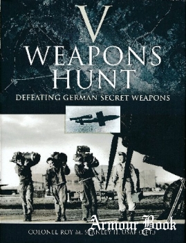 V Weapons Hunt: Defeating German Secret Weapons [Pen & Sword]