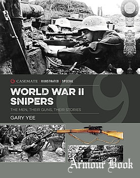 World War II Snipers: The Men, Their Guns, Their Stories [Casemate Illustrated Special]