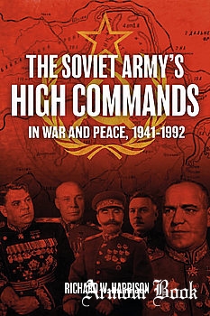 The Soviet Army’s High Commands: In War and Peace, 1941-1992 [Casemate Publishers]