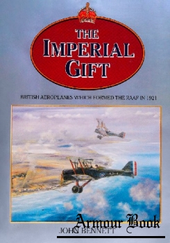 The Imperial Gift: British Aeroplanes which formed the RAAF in 1921 [Banner Books]
