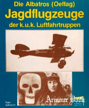 Die Albatros (Oeffag) Jagdflugzeuge der k.u.k. Luftfahrtruppen [H. Weishaupt Verlag]