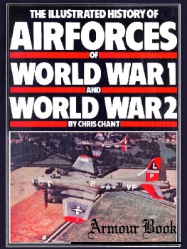 The Illustrated History of Airforces of World War 1 and World War 2 [Galley Press]