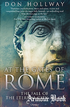 At the Gates of Rome: The Fall of the Eternal City, AD 410 [Osprey General Military]