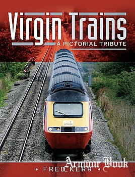 Virgin Trains: A Pictorial Tribute [Pen & Sword]