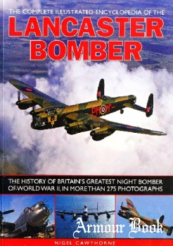 The Complete Illustrated Encyclopedia of the Lancaster Bomber [Southwater]