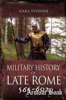 Military History of Late Rome 565-602 [Pen & Sword]