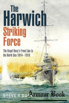 The Harwich Striking Force: The Royal Navy’s Front Line in the North Sea 1914-1918 [Seaforth Publishing]