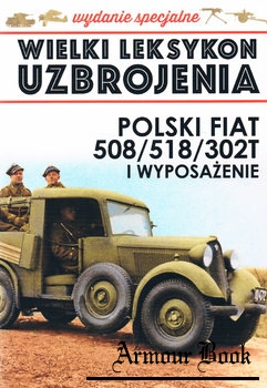 Polski Fiat 508/518/302T i Wyposazenie [Wielki Leksykon Uzbrojenia Wydanie Specjalne Tom 3]