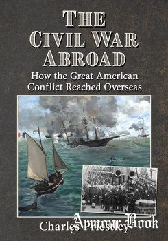The Civil War Abroad How the Great American Conflict Reached Overseas [McFarland & Company]