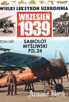 Samolot Mysliwski PZL.24 [Wielki Leksykon Uzbrojenia: Wrzesien 1939 Tom 149]
