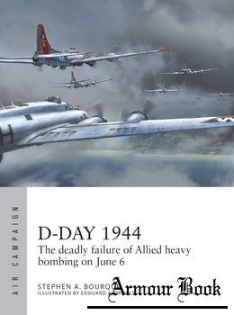 D-Day 1944: The Deadly Failure of Allied Heavy Bombing on June 6 [Osprey Air Campaign 28]