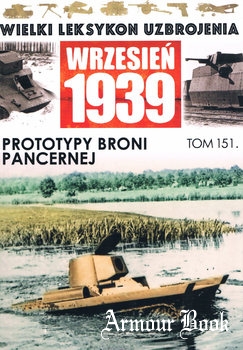 Prototypy Broni Pancernej [Wielki Leksykon Uzbrojenia: Wrzesien 1939 Tom 151]