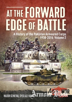 At the Forward Edge of Battle: A History of the Pakistan Armoured Corps 1938-2016 Volume 2 [Asia@War Series №11]