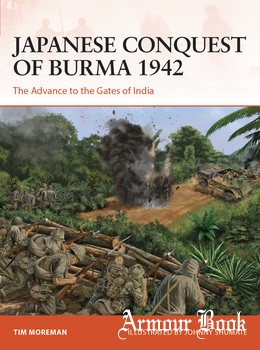 Japanese Conquest of Burma 1942: The Advance to the Gates of India [Osprey Campaign 384]
