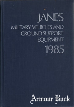 Jane’s Military Vehicles and Ground Support Equipment 1985 [Janes Information Group]