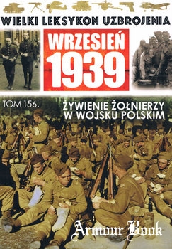 Zywienie Zolnierzy w Wojsku Polskim [Wielki Leksykon Uzbrojenia: Wrzesien 1939 Tom 156]