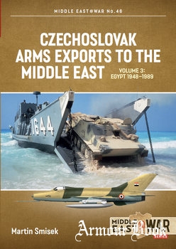 Czechoslovak Arms Exports to the Middle East Volume 3: Egypt 1948-1989 [Middle East @War Series №46]