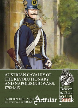 Austrian Cavalry of the Revolutionary and Napoleonic Wars, 1792-1815 [From Reason to Revolution 1721-1815 №60]